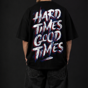 HARD TIMES GOOD TIMES™ Oversized Graphic Streetwear Tee – Black Edition